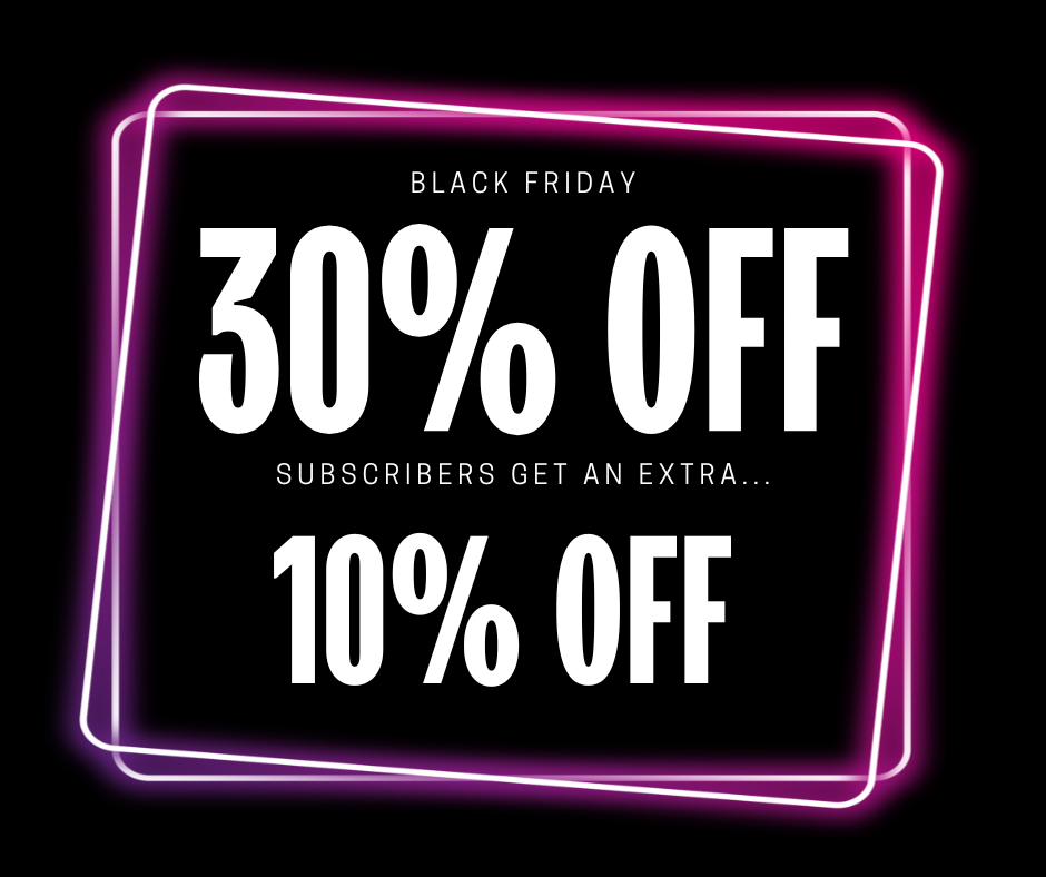 Black Friday sale banner with 30% off and an additional 10% off for subscribers, framed by a neon pink border.